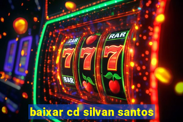 baixar cd silvan santos